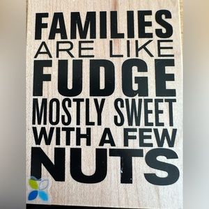 Momenta Rubber stamp, “Families Are Like Fudge Mostly Sweet With A Few Nuts”